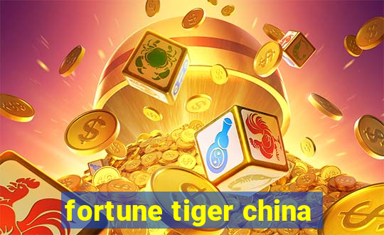 fortune tiger china